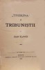 IOAN SLAVICI: Princeps ! : &bdquo;Tribuna&rdquo; și Tribuniștii, apărută la Orăștie, &icirc;n anul 1896