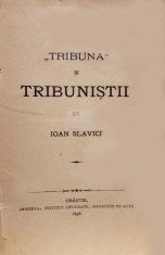 IOAN SLAVICI: Princeps ! : &bdquo;Tribuna&rdquo; și Tribuniștii, apărută la Orăștie, &icirc;n anul 1896