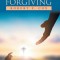 The Practice of Forgiving