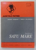 JUDETUL SATUL MARE de ANDREI BOGDAN si MARIA CALINESCU , SERIA &#039;&#039; JUDETELE PATRIEI &#039;&#039; , 1976