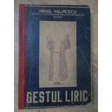 GESTUL LIRIC. DESPRE STAREA EFECTIVA A ARTISTILOR IN SCENA (CU DEDICATIA AUTORULUI)-MIHAIL VULPESCU-234318