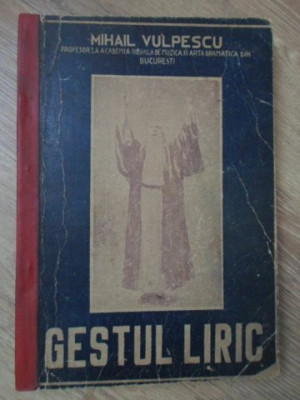 GESTUL LIRIC. DESPRE STAREA EFECTIVA A ARTISTILOR IN SCENA (CU DEDICATIA AUTORULUI)-MIHAIL VULPESCU foto