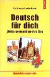 DEUTSCH FUR DICH. LIMBA GERMANA PENTRU TINE-LIA LAURA LORIA-RIVEL-358705