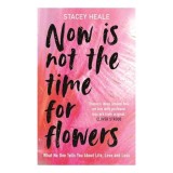 Carte straina in engleza: Now is Not the Time for Flowers, Categorie Carti pentru copii