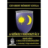 A Sz&eacute;kely Hadoszt&aacute;ly - Erd&eacute;ly&eacute;rt! A magyar szabads&aacute;g&eacute;rt! - Cey-Bert R&oacute;bert Gyula