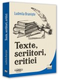Texte, scriitori, critici - Paperback brosat - Ludmila Branişte - Pro Universitaria
