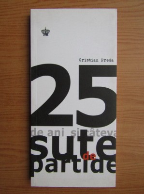 Cristian Preda - 25 de ani si cateva sute de partide foto