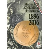Magyarok az Olimpiai J&aacute;t&eacute;kokon - 1896-2016