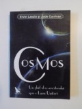COSMOS , UN GHID AL CO-CREATORULUI SPRE O LUME UNITARA de ERVIN LASZLO SI JUDE CURRIVAN , 2010