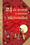 24 De Povesti In Asteptarea Craciunului, Anne Lanoe - Editura Curtea Veche