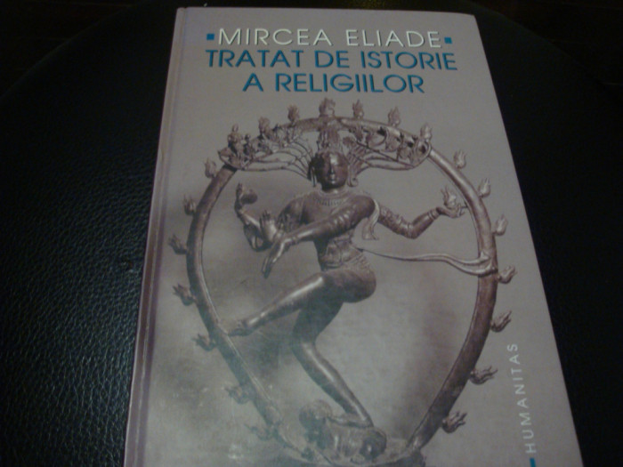 Mircea Eliade - Tratat de istorie a religiilor- cartonata - Humanitas - 2005