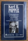 Cunoasterea si problema rapotului corp-minte. O pledoarie pentru interactionism/ Karl R. Popper