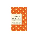 The Magic of Believing: The Complete Original Edition: Plus Bonus Material