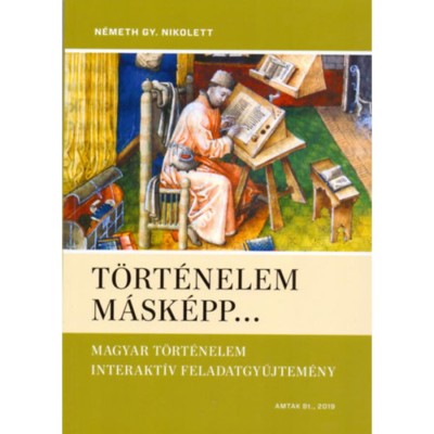 T&amp;ouml;rt&amp;eacute;nelem m&amp;aacute;sk&amp;eacute;pp... - N&amp;eacute;meth Gy. Nikolett foto