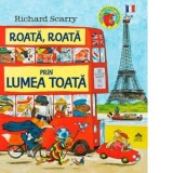 Roata, roata prin lumea toata - Richard Scarry, Lavinia Braniste
