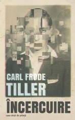 &Icirc;ncercuire - Paperback brosat - Carl Frode Tiller - Casa Cărţii de Ştiinţă