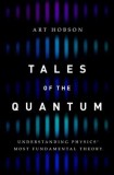 Tales of the Quantum: Understanding Physics&#039; Most Fundamental Theory