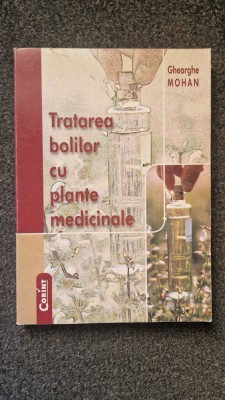 TRATAREA BOLILOR CU PLANTE MEDICINALE - Gheorghe Mohan foto