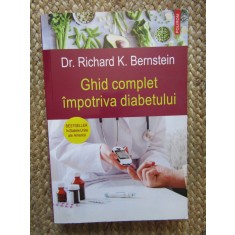 Ghid complet impotriva diabetului - Dr. Richard K. Bernstein