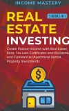 Real Estate investing: 2 books in 1: Create Passive Income with Real Estate, Reits, Tax Lien Certificates and Residential and Commercial Apar