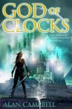 Alan Campbell - God of Clocks (Deepgate Codex, #3)