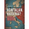 Hontalan hadsereg? - Epiz&oacute;dok a hidegh&aacute;bor&uacute;s h&iacute;rszerz&eacute;s t&ouml;rt&eacute;net&eacute;ből - Jobst &Aacute;gnes