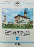 Cronica Episcopiei Romanului si Husilor, vol. 6. Romanul si Husilor - 1994 - Ioachim Vasluianul (red.) ($V84)