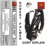 Robert Palmer - Don't Explain, Caseta audio