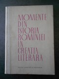 MOMENTE DIN ISTORIA ROMANIEI IN CREATIA LITERARA