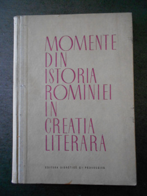 MOMENTE DIN ISTORIA ROMANIEI IN CREATIA LITERARA foto