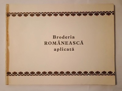 Elena Stănescu-Bătr&amp;icirc;nescu - Broderia rom&amp;acirc;nească aplicată (lipsă coperți, vezi descriere) foto