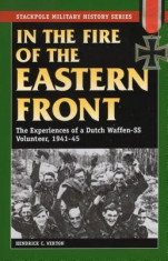 In the Fire of the Eastern Front: The Experiences of a Dutch Waffen-SS Volunteer, 1941-45 foto