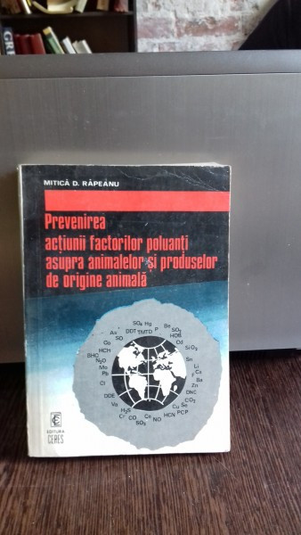 PREVENIREA ACTIUNII FACTORILOR POLUANTI ASUPRA ANIMALELOR SI PRODUSELOR DE ORIGINE ANIMALA - MITICA D. RAPEANU