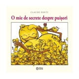 Cumpara ieftin O mie de secrete despre puișori - Hardcover - Claude Ponti - Portocala albastră