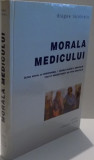MORALA MEDICULUI de DRAGOS NICOLESCU , 2006