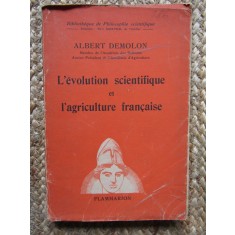 L EVOLUTION SCIENTIFIQUE ET L AGRICULTURE FRANCAISE - Demolon Albert