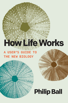 How Life Works: A User&amp;#039;s Guide to the New Biology foto