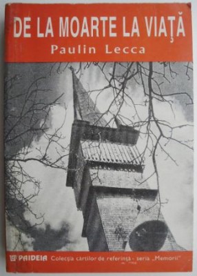 De la moarte la viata &amp;ndash; Paulin Lecca foto
