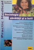 Sociologia sanatatii si a bolii - Sorin M. Radulescu - Carte