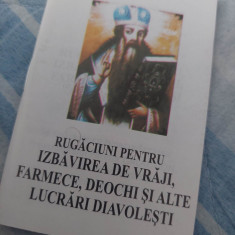 Carte(BROSURA)religioasa,RUGACIUNI IZBAVIREA DE VRAJI,FARMECE,DEOCHI,GALACTION