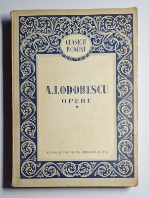 A. I. Odobescu &amp;ndash; Opere, vol. I, Clasicii Rom&amp;icirc;ni, Ed. de Stat 1954&amp;ndash;1955 foto