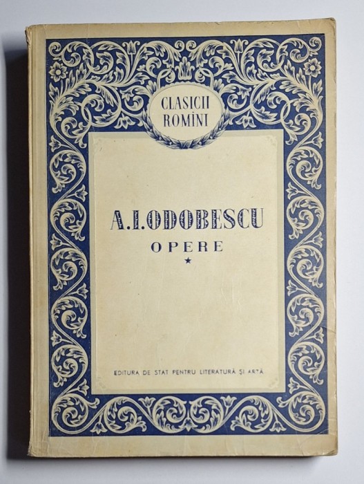 A. I. Odobescu &ndash; Opere, vol. I, Clasicii Rom&icirc;ni, Ed. de Stat 1954&ndash;1955