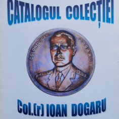 Catalogul Colectiei Col.(r) Ioan Dogaru - Colectiv ,555175