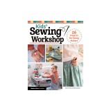 Sewing Workshop for Young Makers: 40 Learn-To-Sew Projects to Guarantee Success