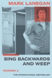 Sing Backwards and Weep: A Memoir