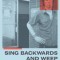Sing Backwards and Weep: A Memoir