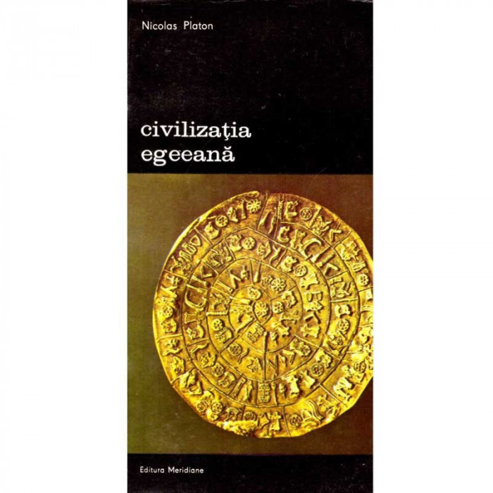 Nicolas Platon - Civilizatia egeeana. Volumele I-IV - 135522