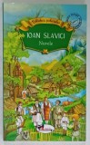 NUVELE de IOAN SLAVICI , SERIA ' BIBLIOTECA SCOLARULUI ' , 2016