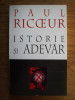 Paul Ricoeur - Istorie si Adevar filosofie a istoriei eseuri raul sinele istoria