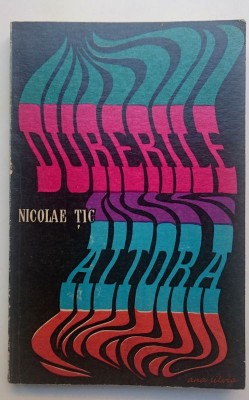 Durerile altora - Nicolae Tic foto